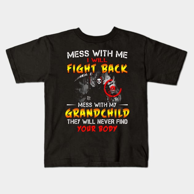 Mess with me I will fight back mess with my grand child Kids T-Shirt by TEEPHILIC